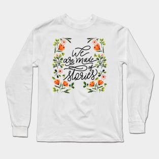 We Are Made Of Stories Long Sleeve T-Shirt